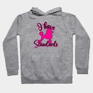 I have Standards Poodle Hoodie